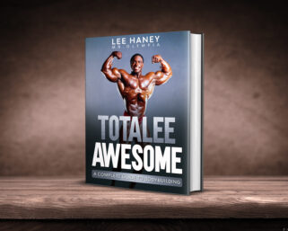 Available Now: TotaLee Awesome -A Complete Guide To BodyBuilding Success From 8x Olympia Winner Lee Haney
